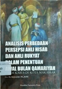 Analisis Perbedaan Persepsi Ahli Hisab  dan Ahli Rukyat dalam Penentuan Awal Bulan Qomariyah : Studi Kasus di Kota Makassar