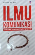 Ilmu Komunikasi :  Sebuah Pengantar Praktis