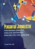 Pengantar Jurnalistik : Perkembangan Jurnalistik, Jurnalistik Kontemporer, Jurnilisme Foto, Etika Jurnalistik