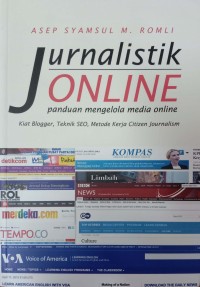 Jurnalistik Online Panduan Mengelola media online : kiat blogger, teknik seo, metode kerja citizen journalism
