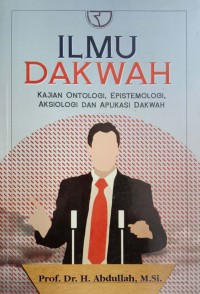 Ilmu Dakwah : Kajian Ontologi, Epistemologi, Aksiologi dan Aplikasi Dakwah
