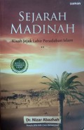 Sejarah Madinah : Kisah Jejak Lahir Peradaban Islam