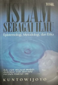 Islam Sebagai Ilmu : Epistemologi, Metedologi, dan Etika