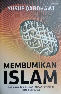 Membumikan Islam : Keluasan dan keluwesan syariat islam untuk manusia