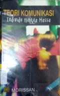 Teori Komunikasi : Individu Hingga Massa