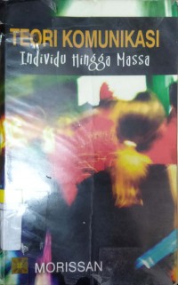 Teori Komunikasi : Individu Hingga Massa