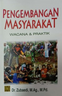 pengembangan masyarakat : wacana dan praktik