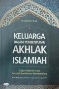 Keluarga Dalam Pembentukan Akhlak Islamiah (Kajian Dakwah Islam Melalui Pendekatan Fenimenologi)