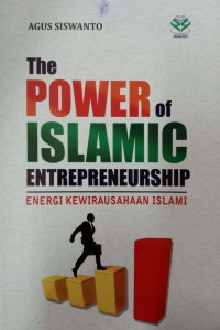 The Power Of Islamic Enterpreneurship : Energi Kewirausahaan Islami