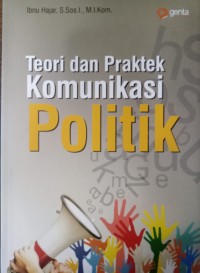 Teori dan Praktek Komunikasi Politik