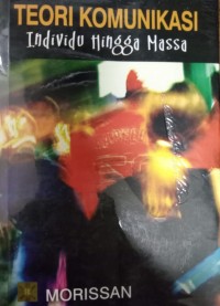 Teori Komunikasi: Individu Hingga Massa