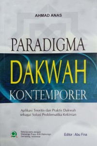 Paradigma Dakwah kontemporer : Aplikasi Teoritis dan Praktis Dakwah Sebagai solusi Problematika kekinian